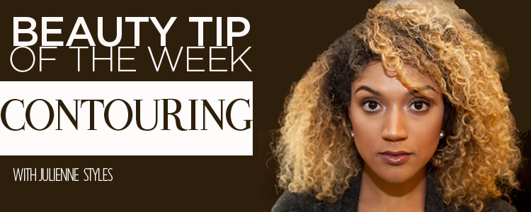 BEAUTY TIP OF THE WEEK : CONTOURING