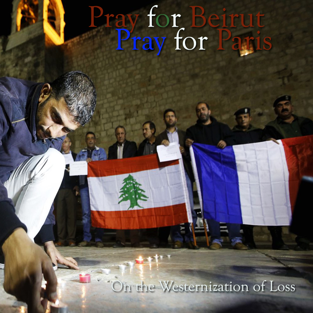 Pray for Paris: On Selective Grief, White Privilege and the Westernization of Loss