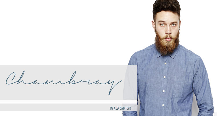 Chambray : A Closet Essential.