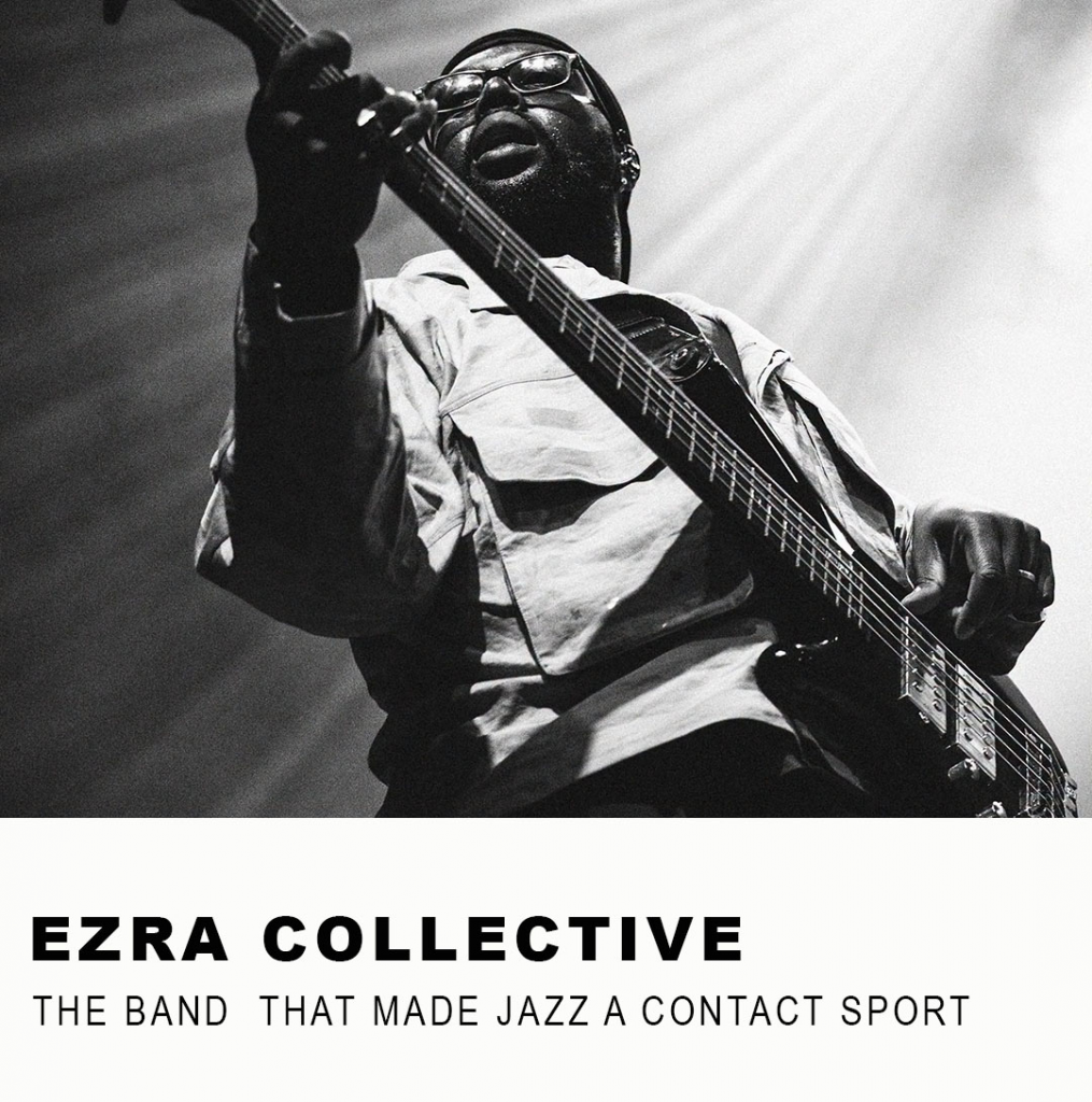 EZRA COLLECTIVE: The Band That Made Jazz a Contact Sport